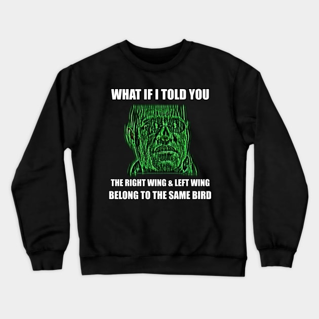 Matrix Meme Left Wing Right Wing Same Bird Crewneck Sweatshirt by BubbleMench